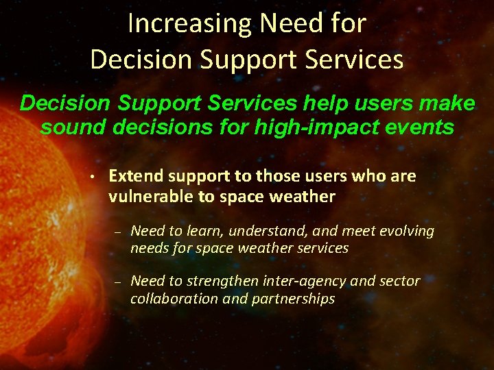 Increasing Need for Decision Support Services help users make sound decisions for high-impact events