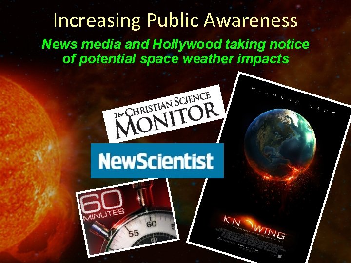 Increasing Public Awareness News media and Hollywood taking notice of potential space weather impacts