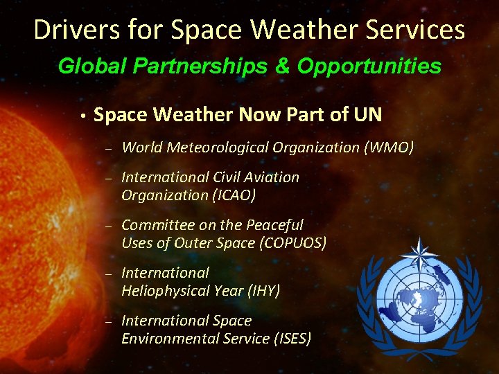 Drivers for Space Weather Services Global Partnerships & Opportunities • Space Weather Now Part