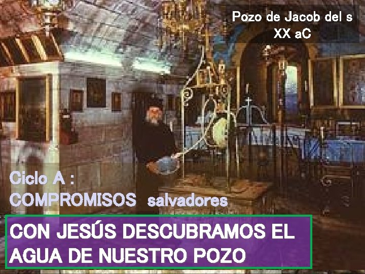 Pozo de Jacob del s XX a. C Ciclo A : COMPROMISOS salvadores CON