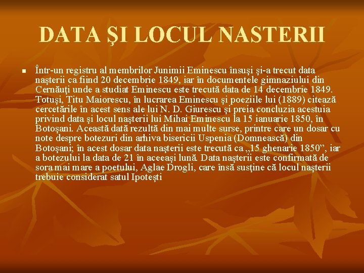 DATA ŞI LOCUL NASTERII n Într-un registru al membrilor Junimii Eminescu însuşi şi-a trecut