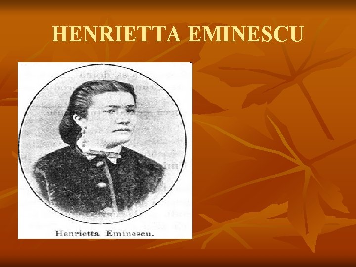 HENRIETTA EMINESCU 