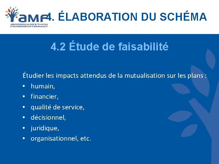 4. ÉLABORATION DU SCHÉMA 4. 2 Étude de faisabilité Étudier les impacts attendus de 4. ÉLABORATION DU SCHÉMA 4. 2 Étude de faisabilité Étudier les impacts attendus de