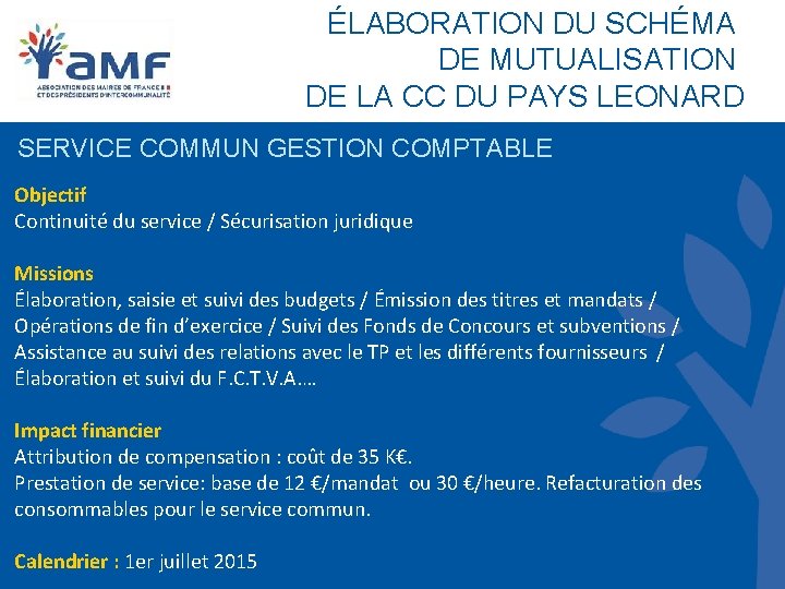 ÉLABORATION DU SCHÉMA DE MUTUALISATION DE LA CC DU PAYS LEONARD SERVICE COMMUN GESTION ÉLABORATION DU SCHÉMA DE MUTUALISATION DE LA CC DU PAYS LEONARD SERVICE COMMUN GESTION