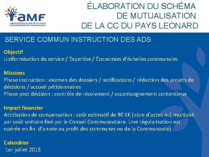 ÉLABORATION DU SCHÉMA DE MUTUALISATION DE LA CC DU PAYS LEONARD SERVICE COMMUN INSTRUCTION ÉLABORATION DU SCHÉMA DE MUTUALISATION DE LA CC DU PAYS LEONARD SERVICE COMMUN INSTRUCTION