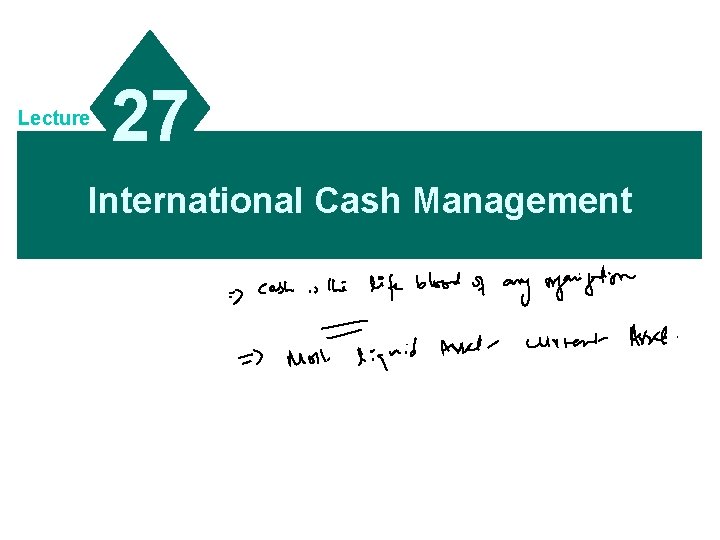 Lecture 27 International Cash Management 