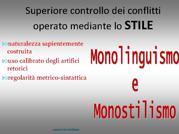 Superiore controllo dei conflitti operato mediante lo STILE naturalezza sapientemente costruita uso calibrato degli