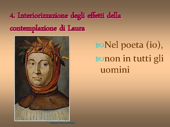 4. Interiorizzazione degli effetti della contemplazione di Laura Nel poeta (io), non in tutti