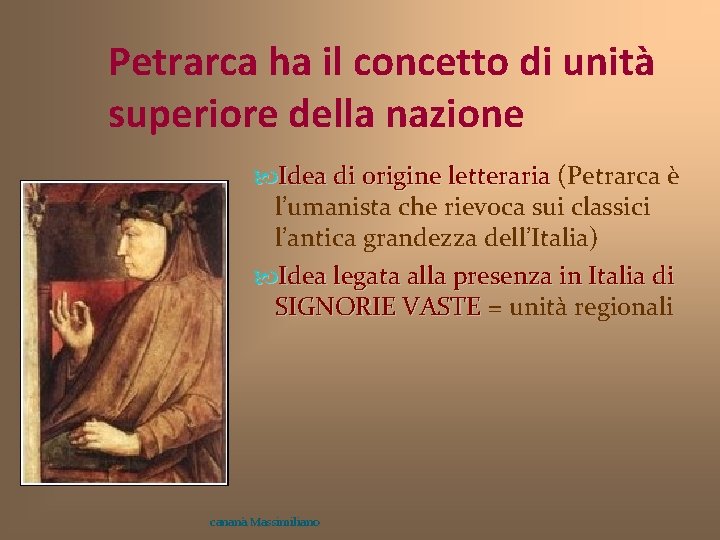 Petrarca ha il concetto di unità superiore della nazione Idea di origine letteraria (Petrarca