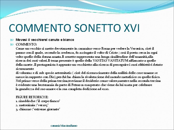 COMMENTO SONETTO XVI Movesi il vecchierel canuto e bianco COMMENTO: Come un vecchio si