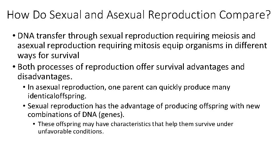 How Do Sexual and Asexual Reproduction Compare? • DNA transfer through sexual reproduction requiring