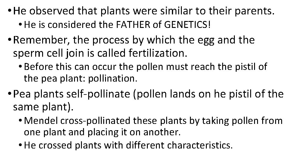  • He observed that plants were similar to their parents. • He is