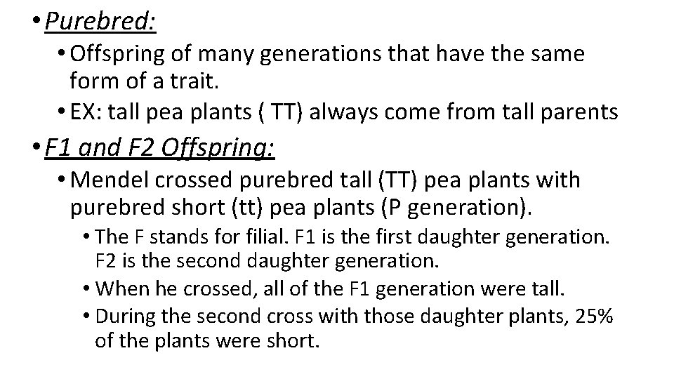  • Purebred: • Offspring of many generations that have the same form of