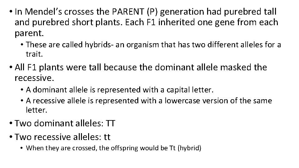  • In Mendel’s crosses the PARENT (P) generation had purebred tall and purebred