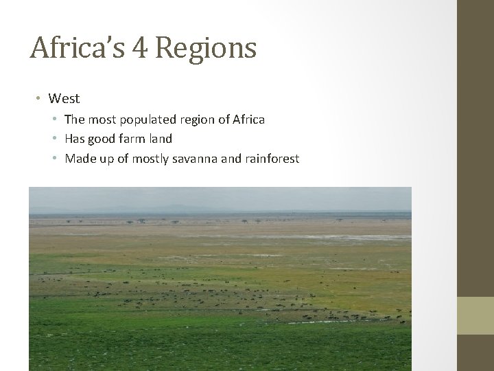 Africa’s 4 Regions • West • The most populated region of Africa • Has