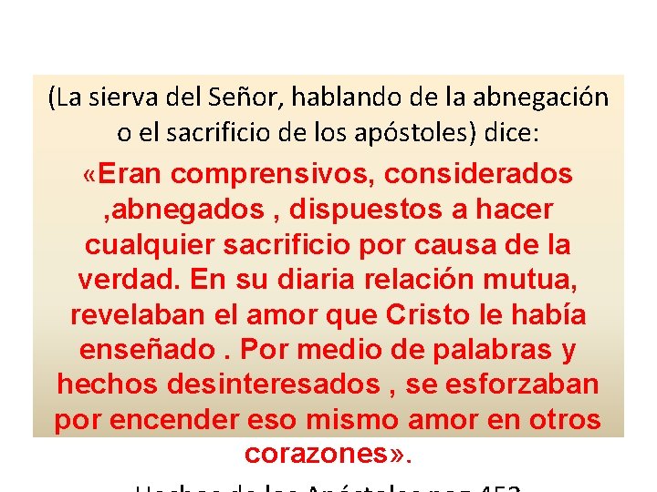 (La sierva del Señor, hablando de la abnegación o el sacrificio de los apóstoles)