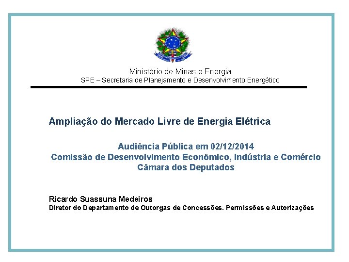 Ministério de Minas e Energia SPE – Secretaria de Planejamento e Desenvolvimento Energético Ampliação