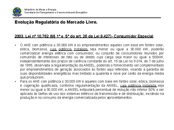 Ministério de Minas e Energia Secretaria de Planejamento e Desenvolvimento Energético Evolução Regulatória do