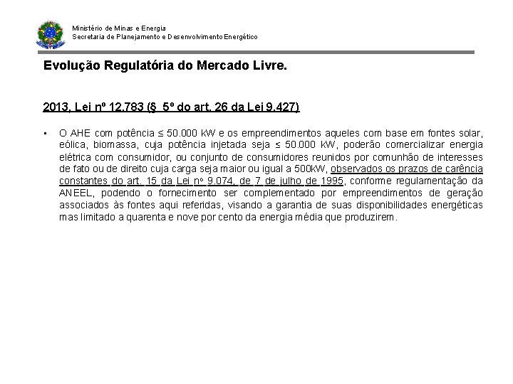 Ministério de Minas e Energia Secretaria de Planejamento e Desenvolvimento Energético Evolução Regulatória do