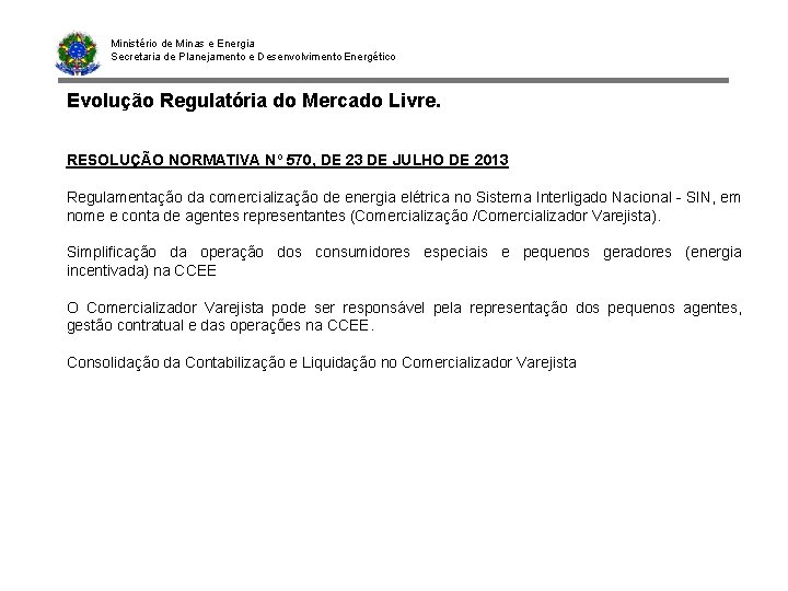 Ministério de Minas e Energia Secretaria de Planejamento e Desenvolvimento Energético Evolução Regulatória do