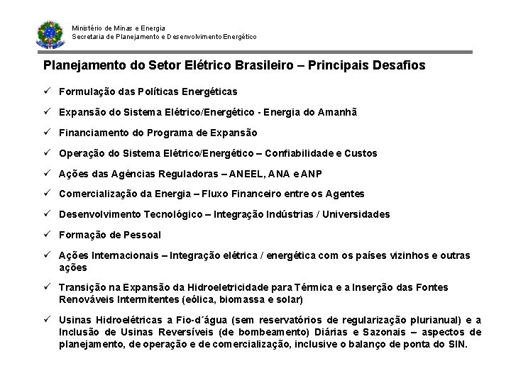 Ministério de Minas e Energia Secretaria de Planejamento e Desenvolvimento Energético Planejamento do Setor