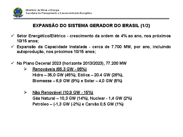 Ministério de Minas e Energia Secretaria de Planejamento e Desenvolvimento Energético EXPANSÃO DO SISTEMA