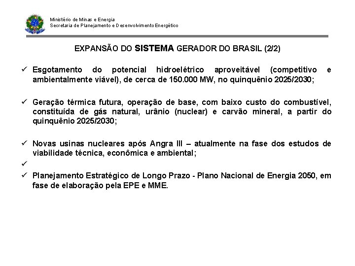 Ministério de Minas e Energia Secretaria de Planejamento e Desenvolvimento Energético EXPANSÃO DO SISTEMA