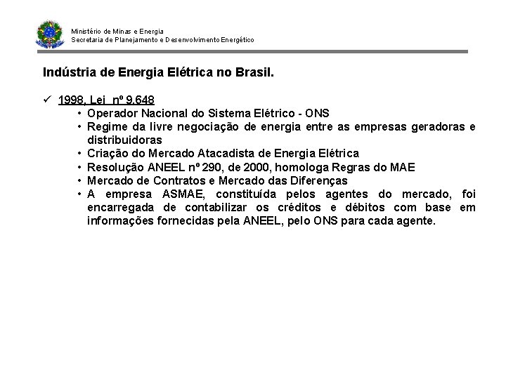 Ministério de Minas e Energia Secretaria de Planejamento e Desenvolvimento Energético Indústria de Energia