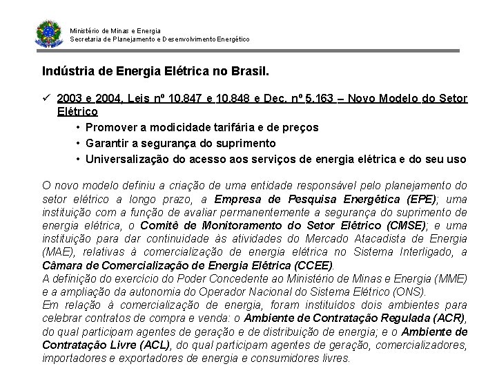 Ministério de Minas e Energia Secretaria de Planejamento e Desenvolvimento Energético Indústria de Energia