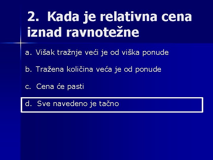 2. Kada je relativna cena iznad ravnotežne a. Višak tražnje veći je od viška