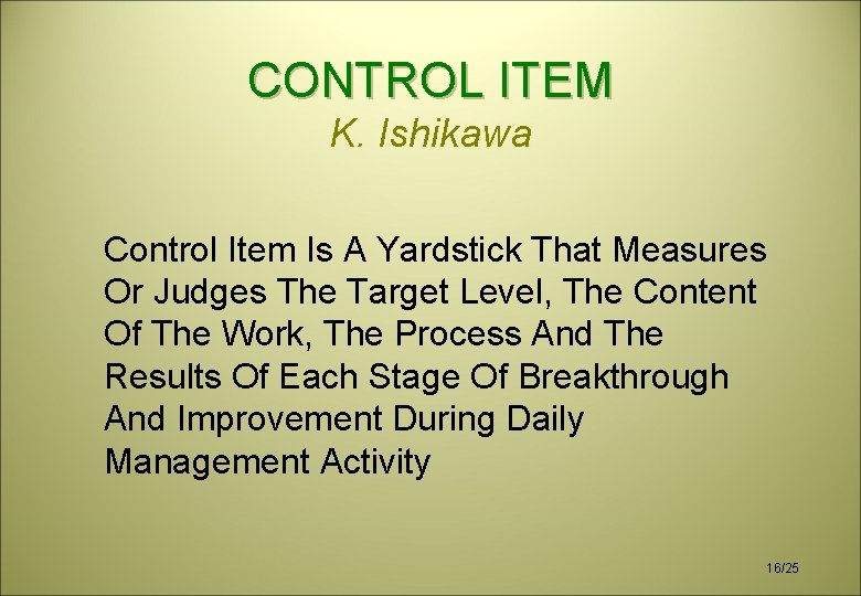 CONTROL ITEM K. Ishikawa Control Item Is A Yardstick That Measures Or Judges The