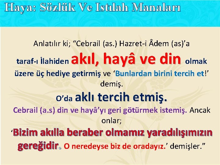 Haya: Sözlük Ve Istılah Manaları Anlatılır ki; “Cebrail (as. ) Hazret-i dem (as)’a akıl,