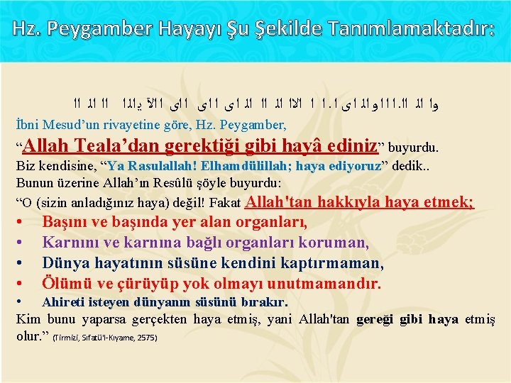 Hz. Peygamber Hayayı Şu Şekilde Tanımlamaktadır: ﺍ ﺍ ﺍﻻﺍ ﺍﻟ ﺍ ﻯ ﺍ ﺍﻯ