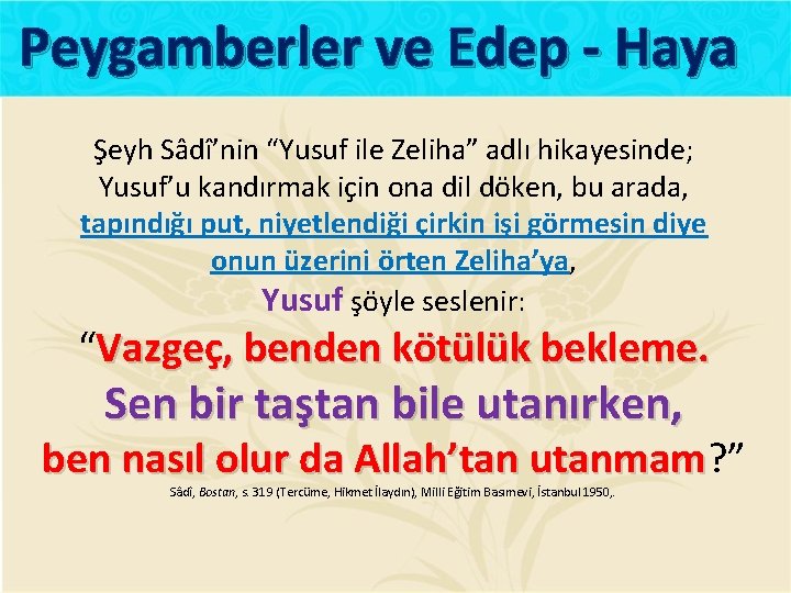Peygamberler ve Edep - Haya Şeyh Sâdî’nin “Yusuf ile Zeliha” adlı hikayesinde; Yusuf’u kandırmak