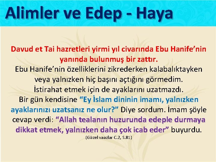 Alimler ve Edep - Haya Davud et Tai hazretleri yirmi yıl civarında Ebu Hanife’nin