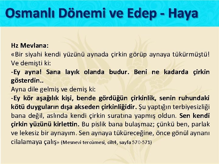 Osmanlı Dönemi ve Edep - Haya Hz Mevlana: «Bir siyahi kendi yüzünü aynada çirkin