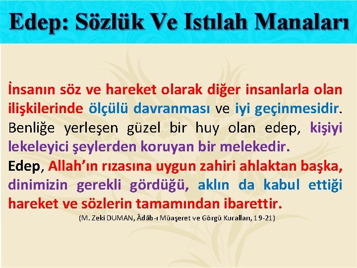 Edep: Sözlük Ve Istılah Manaları İnsanın söz ve hareket olarak diğer insanlarla olan ilişkilerinde