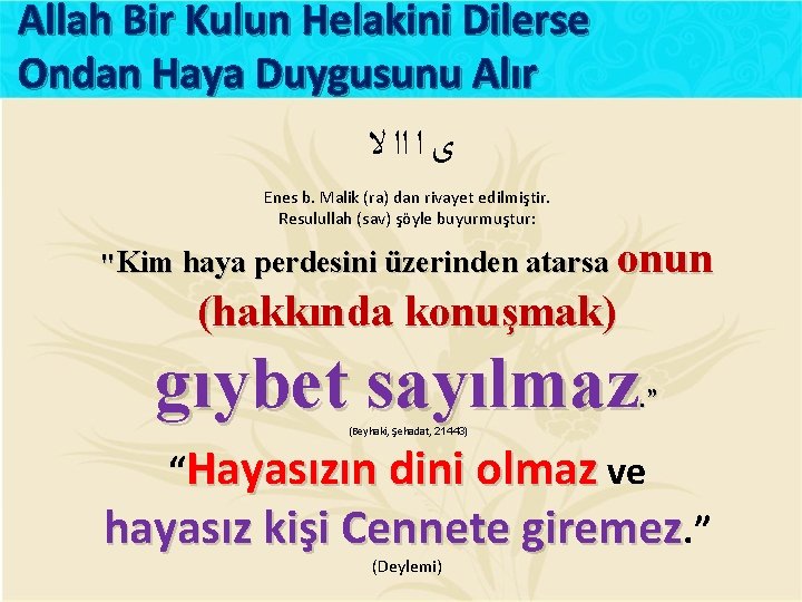 Allah Bir Kulun Helakini Dilerse Ondan Haya Duygusunu Alır ﻯ ﺍ ﺍﺍ ﻻ Enes