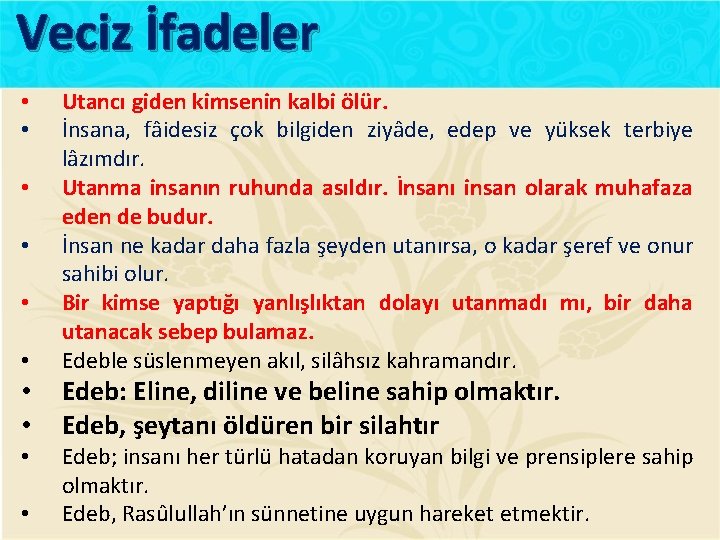 Veciz İfadeler • • • Utancı giden kimsenin kalbi ölür. İnsana, fâidesiz çok bilgiden