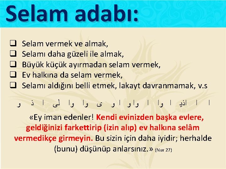 Selam adabı: q q q Selam vermek ve almak, Selamı daha güzeli ile almak,