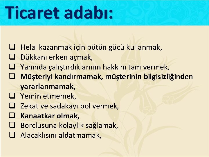 Ticaret adabı: q q q q q Helal kazanmak için bütün gücü kullanmak, Dükkanı