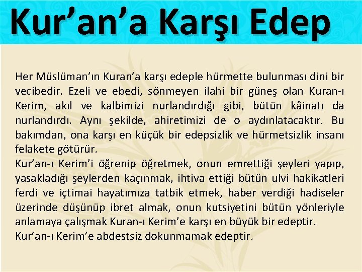 Kur’an’a Karşı Edep Her Müslüman’ın Kuran’a karşı edeple hürmette bulunması dini bir vecibedir. Ezeli