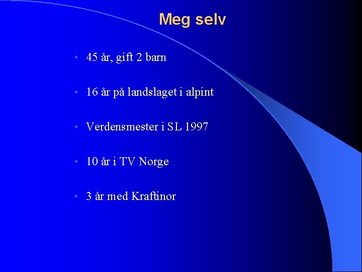 Meg selv • 45 år, gift 2 barn • 16 år på landslaget i