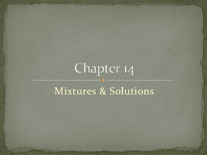 Chapter 14 Mixtures & Solutions 