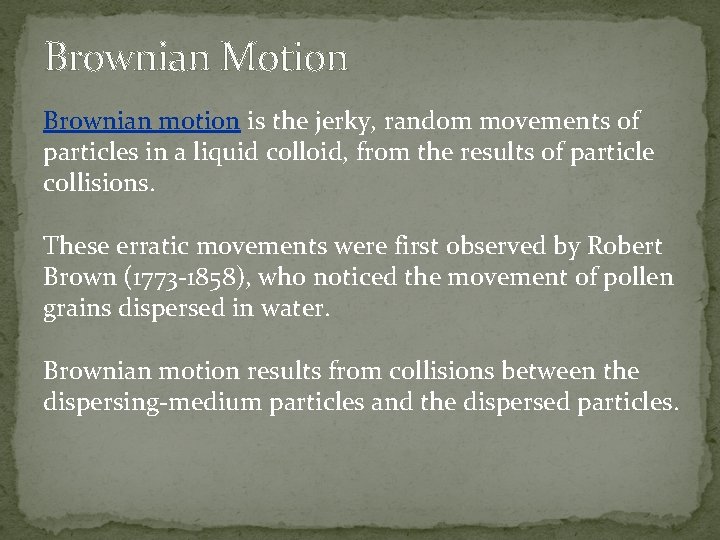 Brownian Motion Brownian motion is the jerky, random movements of particles in a liquid