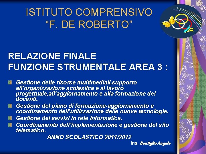 ISTITUTO COMPRENSIVO “F. DE ROBERTO” RELAZIONE FINALE FUNZIONE STRUMENTALE AREA 3 : Gestione delle