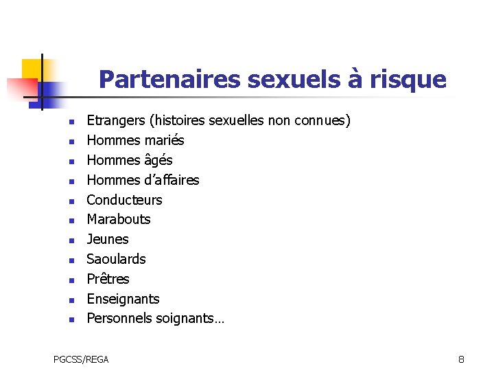 Partenaires sexuels à risque n n n Etrangers (histoires sexuelles non connues) Hommes mariés