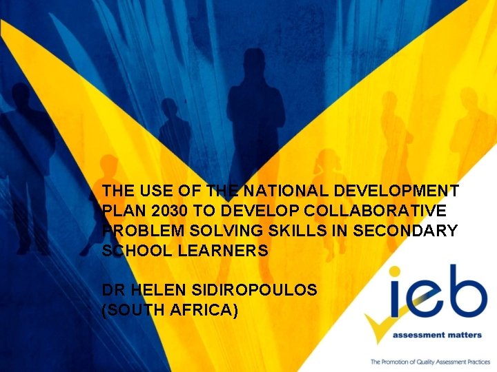 THE USE OF THE NATIONAL DEVELOPMENT PLAN 2030 TO DEVELOP COLLABORATIVE PROBLEM SOLVING SKILLS