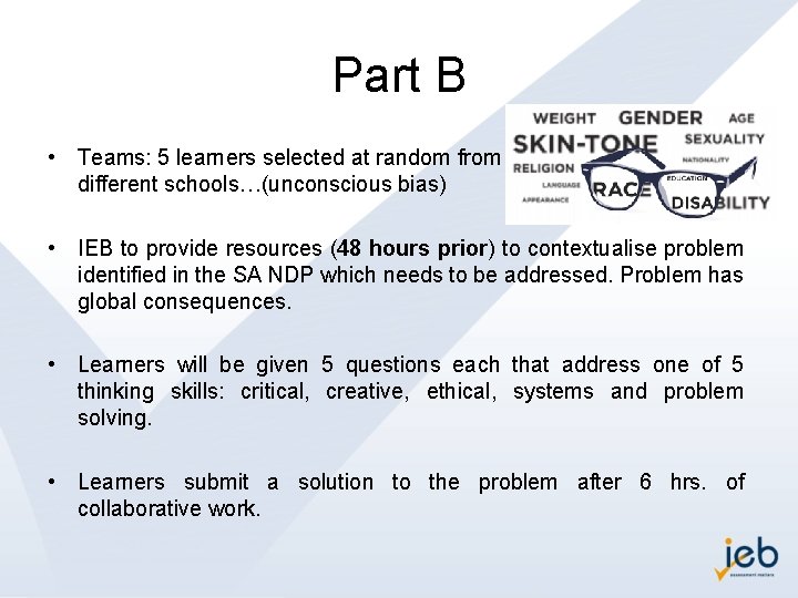 Part B • Teams: 5 learners selected at random from different schools…(unconscious bias) •