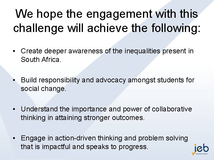 We hope the engagement with this challenge will achieve the following: • Create deeper